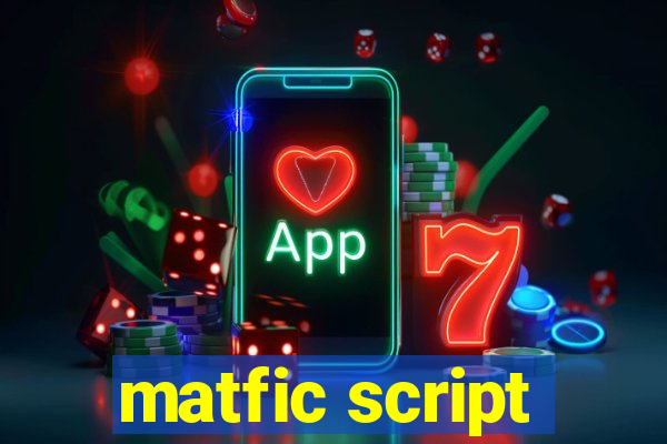 matfic script